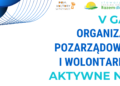5. Gala Organizacji Pozarządowych i Wolontariatu – AKTYWNE NGO