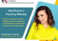 Spotkanie z Pauliną Mikułą