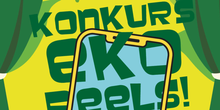 Konkurs „Eko Reels”. Połącz kreatywność ze świadomością ekologiczną