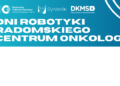 Chirurgia bez tajemnic w Radomskim Centrum Onkologii