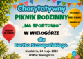 Charytatywny Piknik Rodzinny „Na Sportowo” w Wielogórze