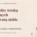 Kobieta w pułapce współuzależnienia. Wyjątkowa konferencja w Radomiu