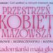 Przestrzeń Kobiet Mazowsza. Teraz głos zabiorą Radomianki